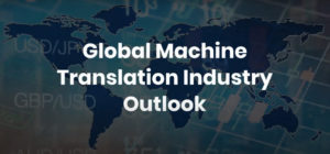 Global Machine Translation Industry Outlook 2020-2027