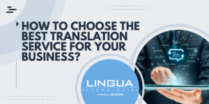 How to Choose the Best Translation Service for Your Business